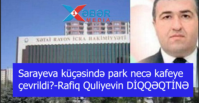 Sarayeva küçəsində park necə kafeye çevrildi?-Rafiq Quliyevin DİQQƏQTİNƏ-VİDEO