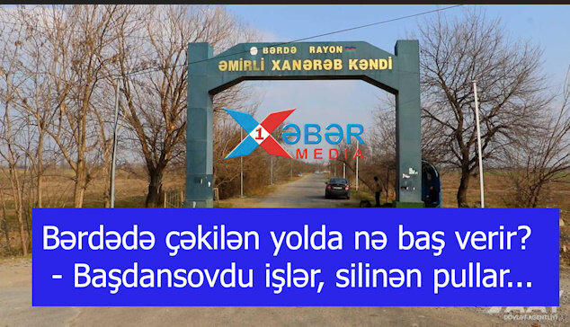 Bərdədə çəkilən yolda nə baş verir? - Başdansovdu işlər, silinən pullar...-VİDEO