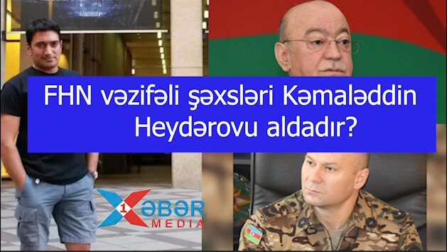 FHN vəzifəli şəxsləri Kəmaləddin Heydərovu aldadır-Nazirliyin əməkdaşından ŞOK SÖZLƏR-VİDEO