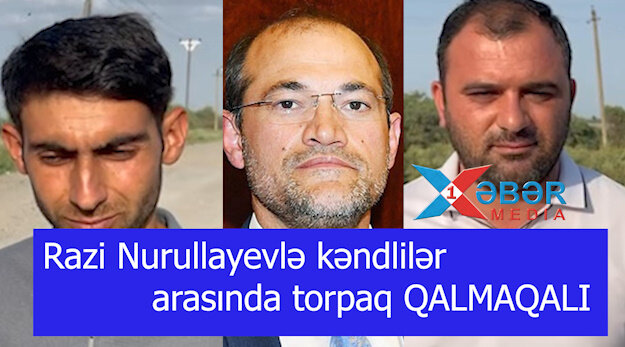Razi Nurullayevlə kəndlilər arasında torpaq QALMAQALI-VİDEO