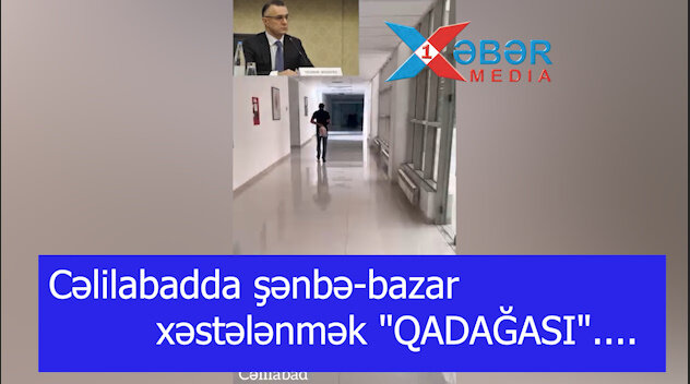Cəlilabadda şənbə-bazar xəstələnmək "QADAĞASI"....-VİDEO