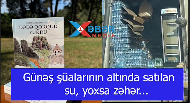 Günəş şüalarının altında satılan su, yoxsa zəhər...VİDEO