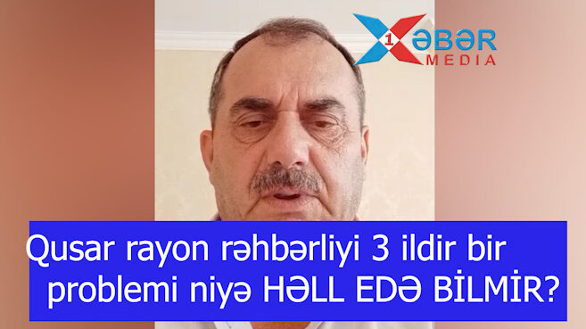Qusar rayon rəhbərliyi 3 ildir bir problemi niyə HƏLL EDƏ BİLMİR?-VİDEO
