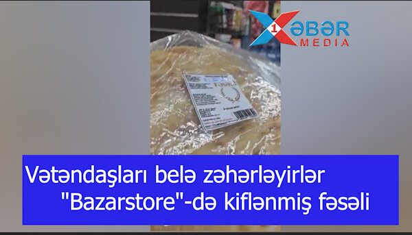 Vətəndaşları belə zəhərləyirlər-"Bazarstore"-də kiflənmiş fəsəli-VİDEO