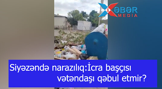Siyəzəndə narazılıq:İcra başçısı vətəndaşı qəbul etmir?-VİDEO