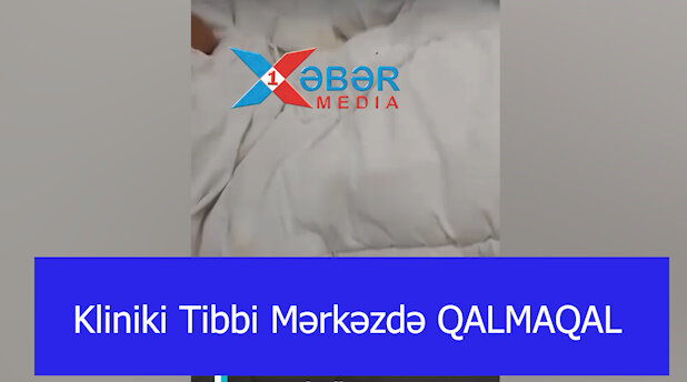 Kliniki Tibbi Mərkəzdə QALMAQAL-VİDEO
