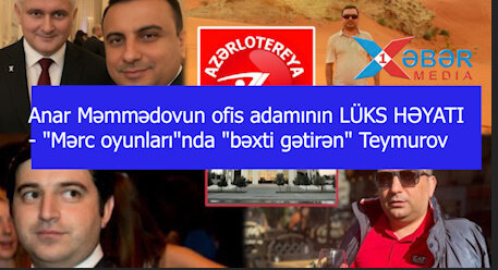 Anar Məmmədovun ofis adamının LÜKS HƏYATI - "Mərc oyunları"nda "bəxti gətirən" Teymurov-VİDEO