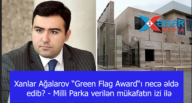 Xanlar Ağalarov “Green Flag Award“ı necə əldə edib? - Milli Parka verilən mükafatın izi ilə-VIDEO