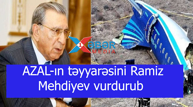 AZAL-ın təyyarəsini Ramiz Mehdiyev vurdurub-VİDEO