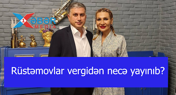 Rüstəmovlar vergidən necə yayınıb?-VİDEO