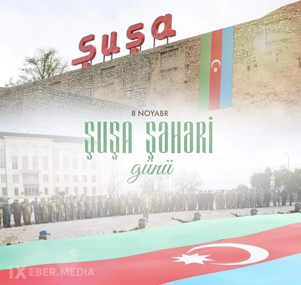 Şuşa – qəhrəmanlıq, mədəniyyət və qürur rəmzidir