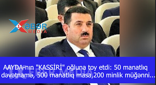 AAYDA-nın "KASSİRİ" oğluna toy etdi: 50 manatlıq dəvətnamə, 500 manatlıq masa,200 minlik müğənni...-VİDEO