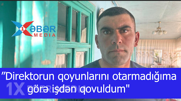 Cəlilabadda QALMAQAL: ”Direktorun qoyunlarını otarmadığıma görə işdən qovuldum"-VİDEO