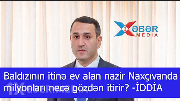 Baldızının itinə ev alan nazir Naxçıvanda  milyonları necə gözdən itirir? -İDDİA-VİDEO
