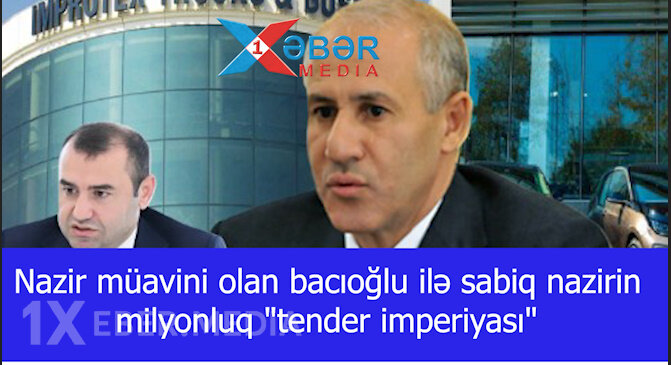 Nazir müavini olan bacıoğlu ilə sabiq nazirin milyonluq "tender imperiyası"-VİDEO