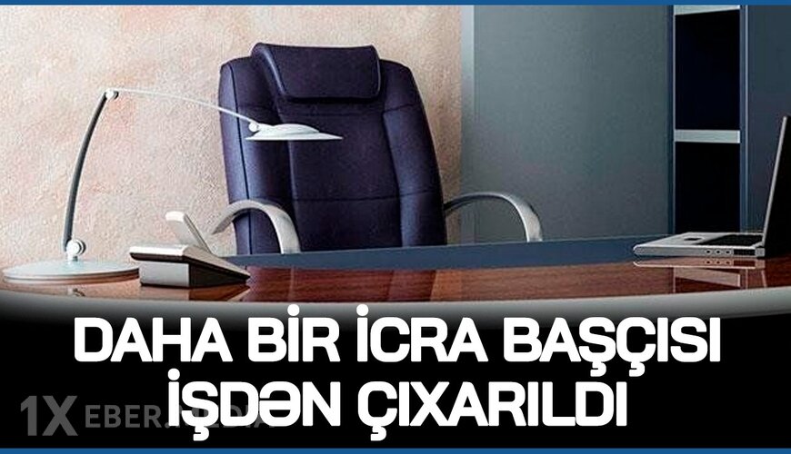 Daha bir icra başçısı İŞDƏN ÇIXARILDI, Mehdiyev işində SÜRPRİZ ADLAR ortaya çıxdı