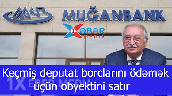 Keçmiş deputat borclarını ödəmək üçün obyektini satır-VİDEO