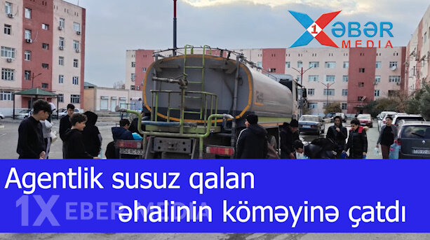 Agentlik susuz qalan əhalinin köməyinə çatdı-VİDEO