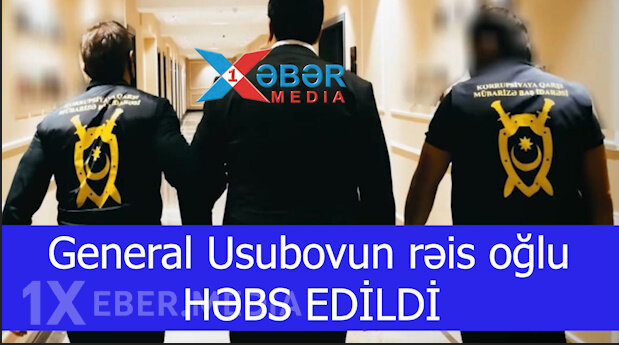 General Usubovun rəis oğlu HƏBS EDİLDİ-VİDEO