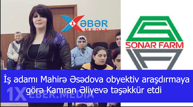 İş adamı  Mahirə Əsədova obyektiv araşdırmaya görə Kamran Əliyevə təşəkkür etdi-VİDEO