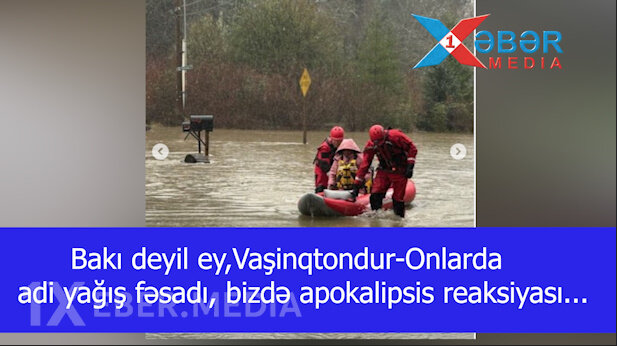 Bakı deyil ey,Vaşinqtondur-Onlarda adi yağış fəsadı, bizdə apokalipsis reaksiyası...-VİDEO