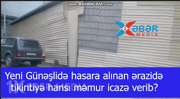 Yeni Günəşlidə hasara alınan ərazidə tikintiyə hansı məmur icazə verib?-VİDEO