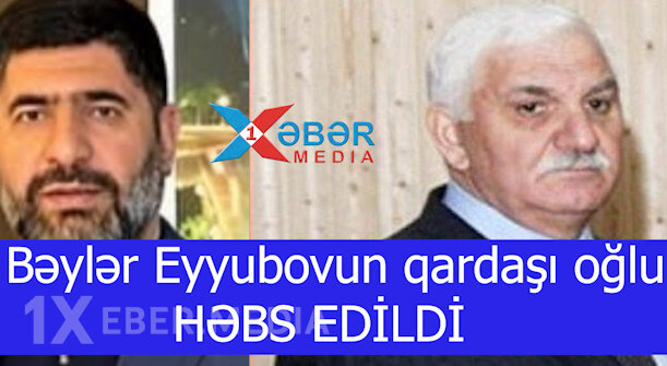 Bəylər Eyyubovun qardaşı oğlu həbs edildi-VİDEO
