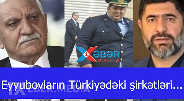 Eyyubovların Türkiyədəki şirkətləri...-VİDEO