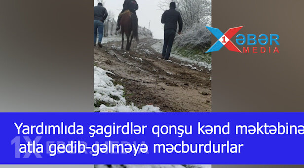 Yardımlıda şagirdlər qonşu kənd məktəbinə atla gedib-gəlməyə məcburdurlar-VİDEO