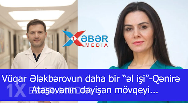 Vüqar Ələkbərovun daha bir “əl işi”-Qənirə Ataşovanın dəyişən mövqeyi...-VİDEO