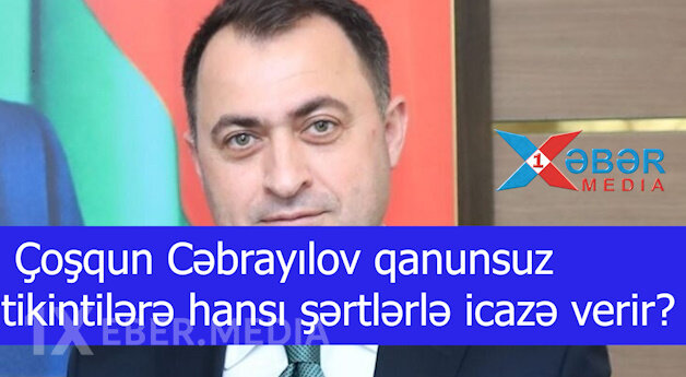 Çoşqun Cəbrayılov qanunsuz tikintilərə hansı şərtlərlə icazə verir?-VİDEO