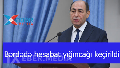 Bərdədə hesabat yığıncağı keçirildi-VİDEO