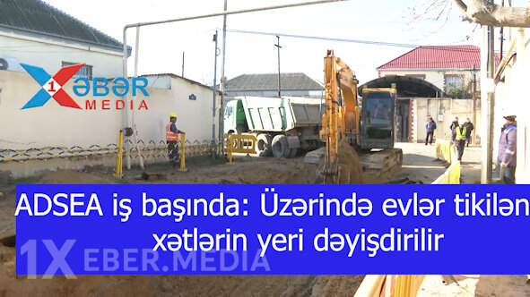 ADSEA iş başında: Üzərində evlər tikilən xətlərin yeri dəyişdirilir-VİDEO