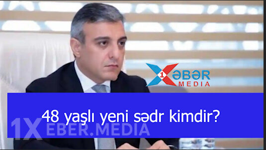 48 yaşlı yeni sədr kimdir?-VİDEO