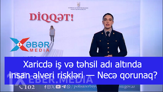 Xaricdə iş və təhsil adı altında insan alveri riskləri — Necə qorunaq?