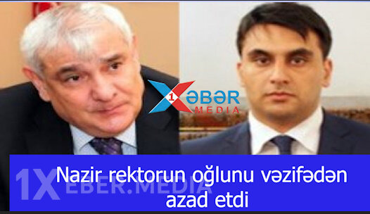 Nazir rektorun oğlunu vəzifədən azad etdi-VİDEO