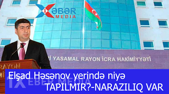 Elşad Həsənov yerində niyə TAPILMIR?-NARAZILIQ VAR-VİDEO