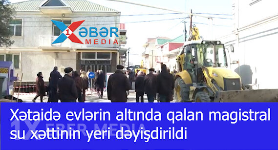 Xətaidə evlərin altında qalan magistral su xəttinin yeri dəyişdirildi-VİDEO