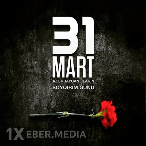 31 Mart -Azərbaycan xalqının başına gətirilən ən dəhşətli faciələrdən biri