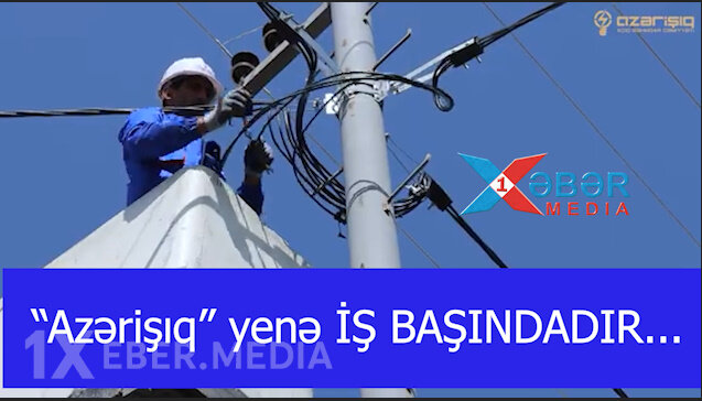 “Azərişıq” yenə İŞ BAŞINDADIR...-VİDEO