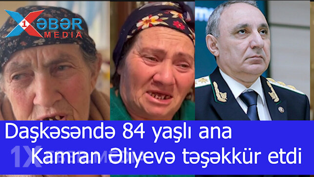 Daşkəsəndə 84 yaşlı ana Kamran Əliyevə təşəkkür etdi-VİDEO