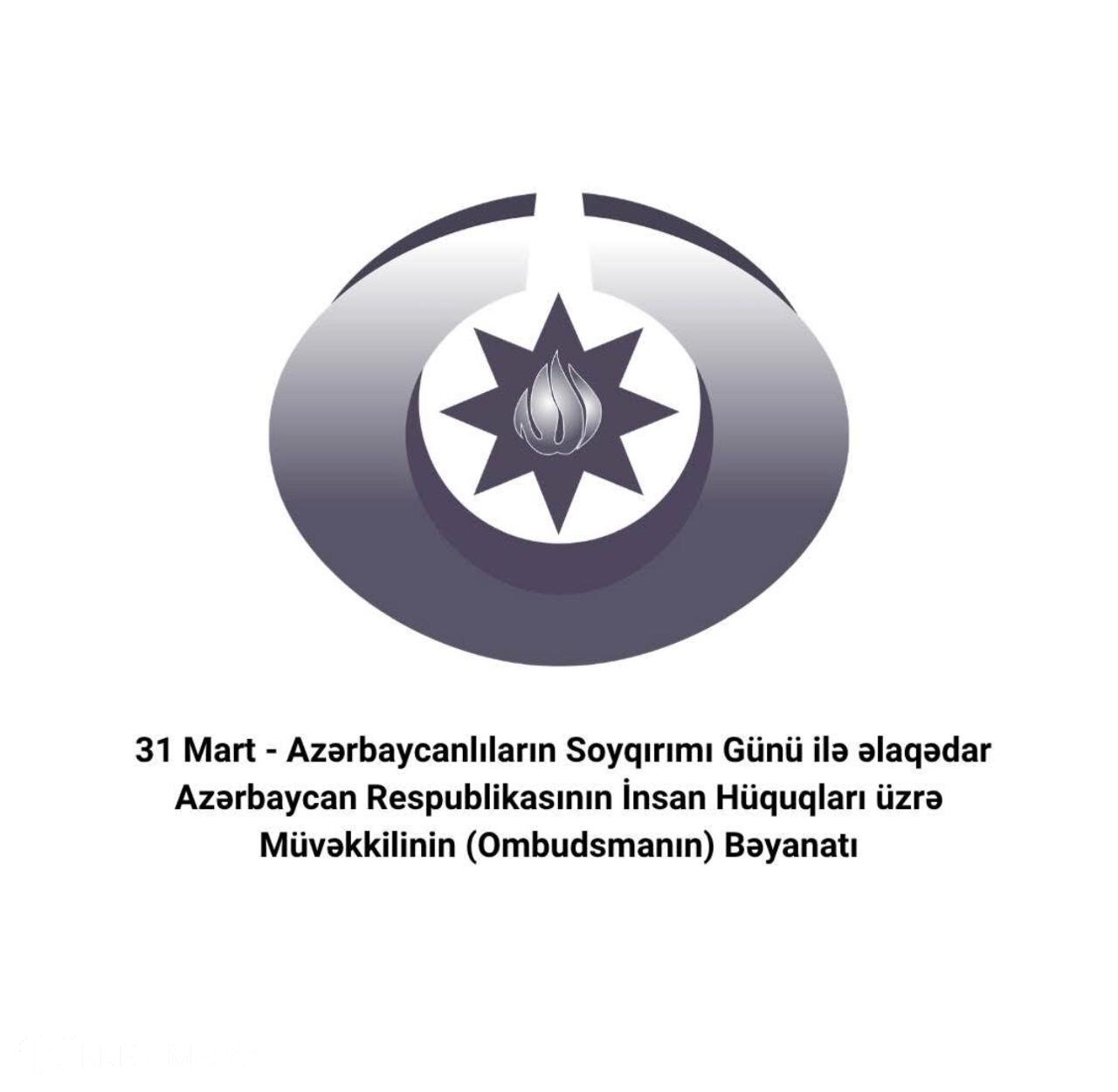 31 Mart - Azərbaycanlıların Soyqırımı Günü ilə əlaqədar Ombudsman bəyanat yayıb