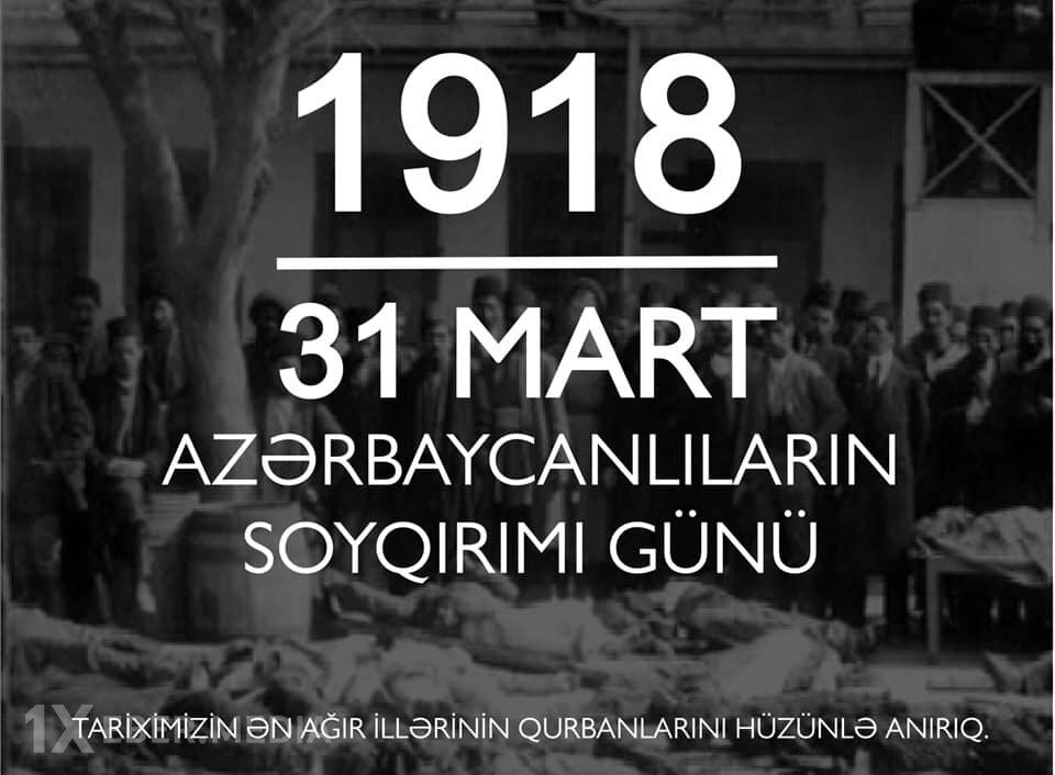 1918-ci ilin mart soyqırımları təkcə Azərbaycan deyil, dünya tarixində törədilən ən qanlı  faciələrdən biridir