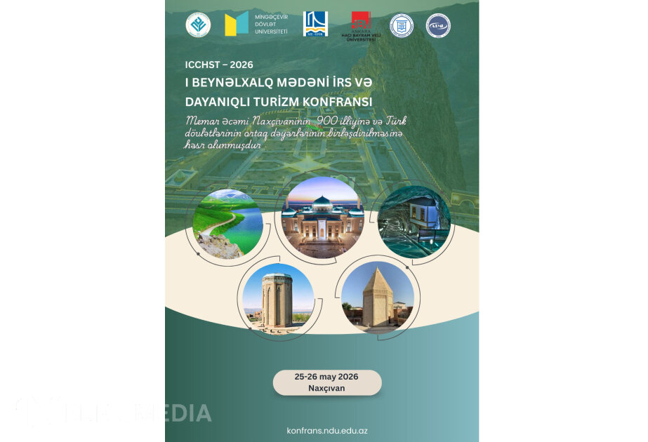 Naxçıvanda beynəlxalq konfrans - mədəni irs və turizm sahəsində yeni əməkdaşlıq imkanları