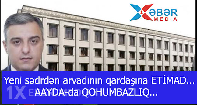 Yeni sədrdən arvadının qardaşına ETİMAD...AAYDA-da QOHUMBAZLIQ...-VİDEO