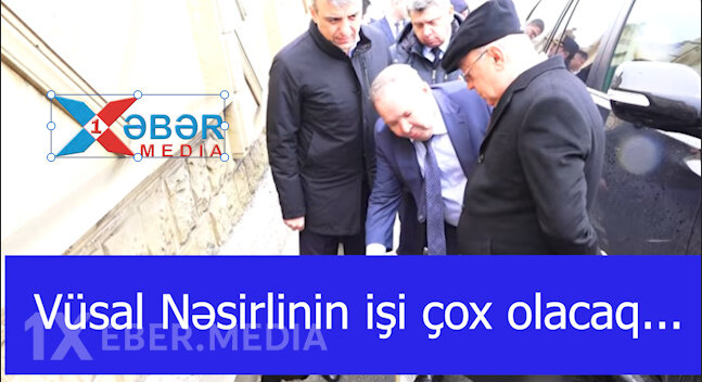 Vüsal Nəsirlinin işi çox olacaq...-VİDEO