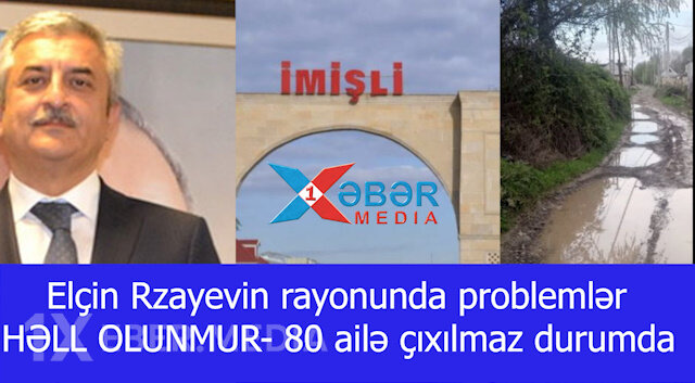 Elçin Rzayevin rayonunda problemlər HƏLL OLUNMUR- 80 ailə çıxılmaz durumda-VİDEO