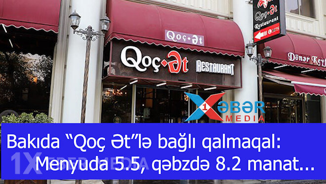 Bakıda “Qoç Ət”lə bağlı qalmaqal: Menyuda 5.5, qəbzdə 8.2 manat...-VİDEO