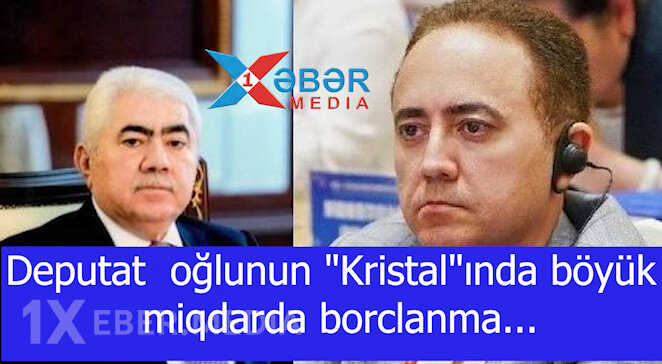 Deputat  oğlunun "Kristal"ında böyük miqdarda borclanma...-VİDEO
