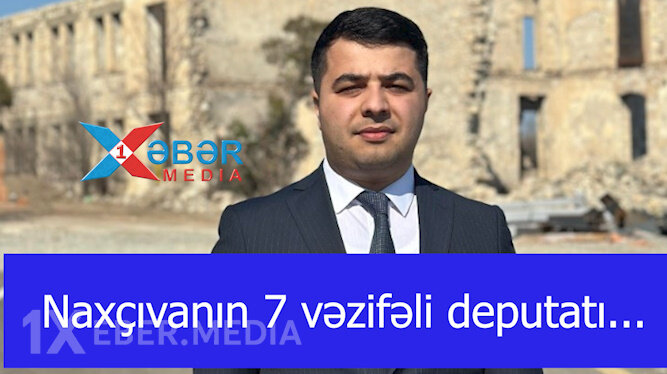 Naxçıvanın 7 vəzifəli deputatı...-VİDEO